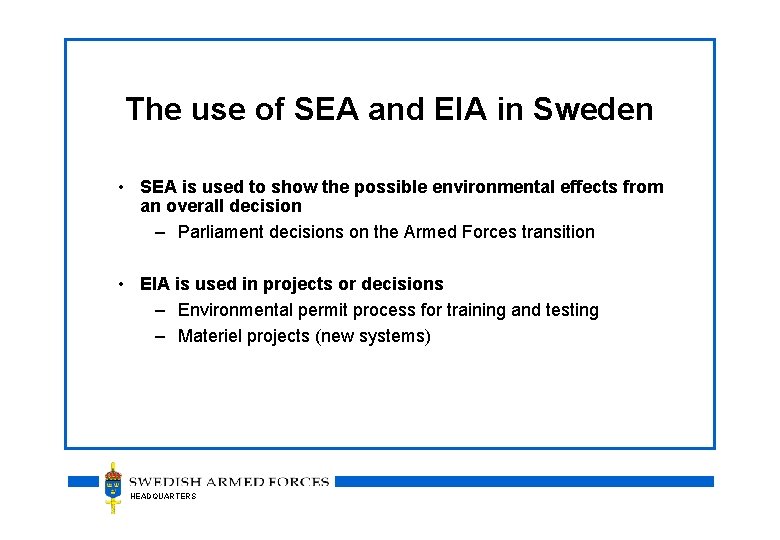 The use of SEA and EIA in Sweden • SEA is used to show