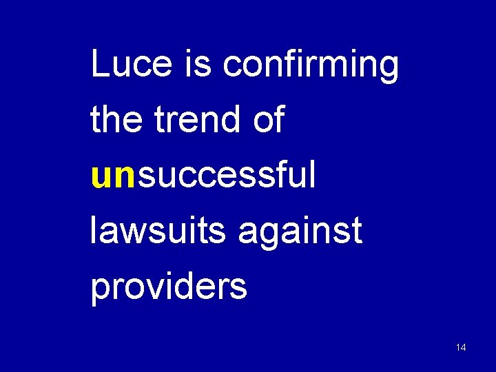 Luce is confirming the trend of unsuccessful lawsuits against providers 14 