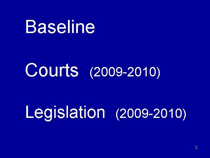 Baseline Courts (2009 -2010) Legislation (2009 -2010) 2 