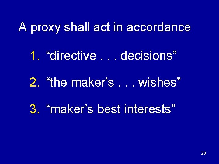 A proxy shall act in accordance 1. “directive. . . decisions” 2. “the maker’s.