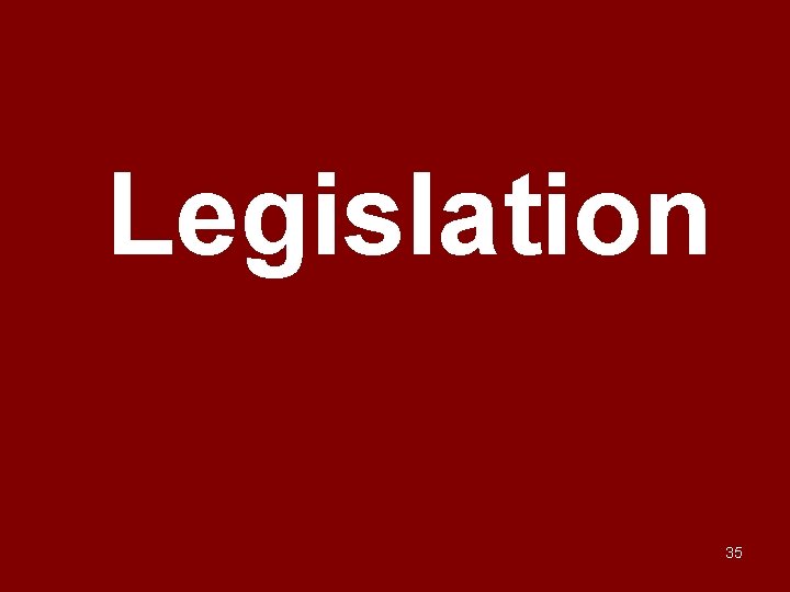 Legislation 35 