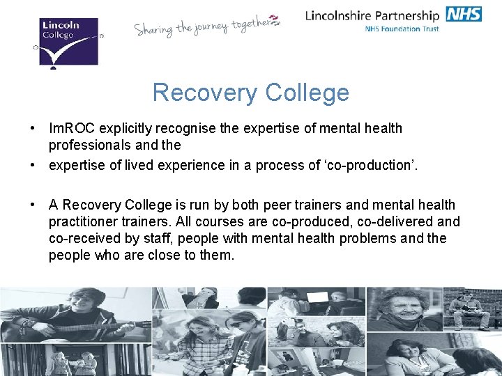 Recovery College • Im. ROC explicitly recognise the expertise of mental health professionals and