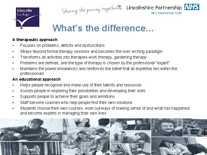 What’s the difference… A therapeutic approach • Focuses on problems, deficits and dysfunctions •