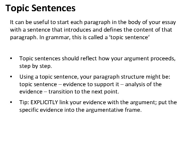 Topic Sentences It can be useful to start each paragraph in the body of