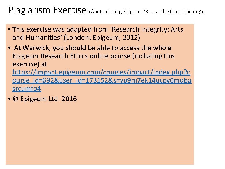 Plagiarism Exercise (& introducing Epigeum ‘Research Ethics Training’) • This exercise was adapted from