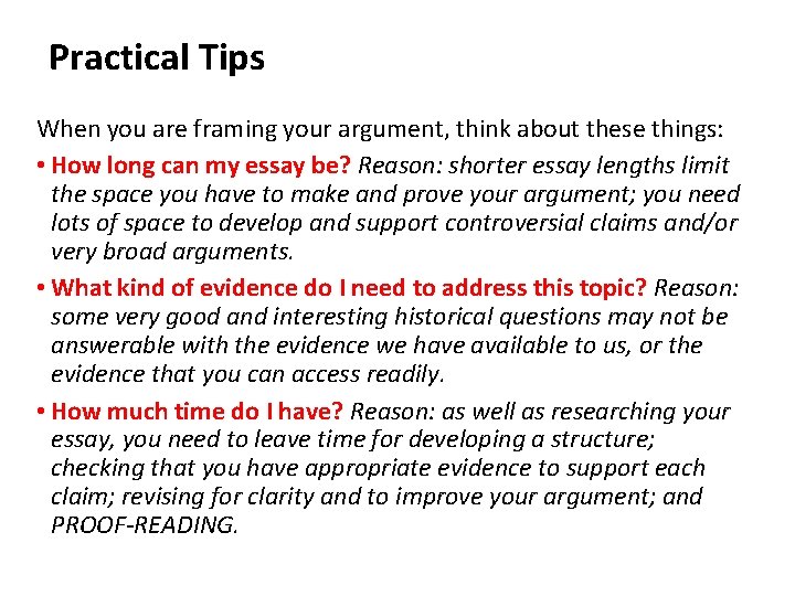 Practical Tips When you are framing your argument, think about these things: • How