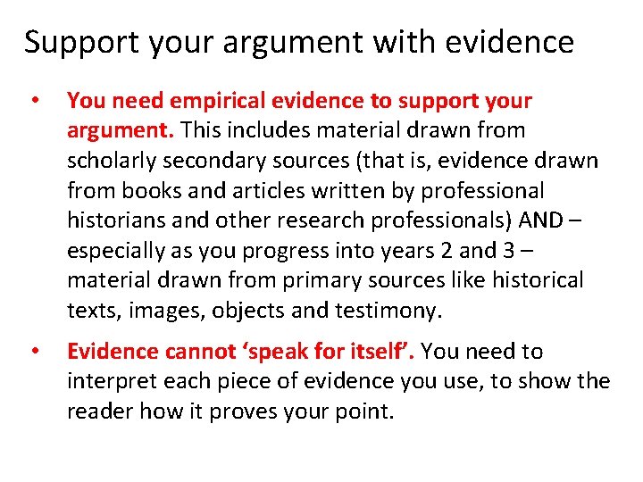 Support your argument with evidence • You need empirical evidence to support your argument.