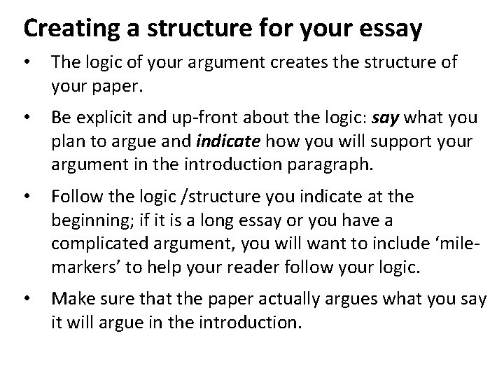 Creating a structure for your essay • The logic of your argument creates the