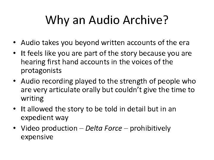 Why an Audio Archive? • Audio takes you beyond written accounts of the era