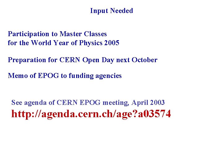 Input Needed Participation to Master Classes for the World Year of Physics 2005 Preparation