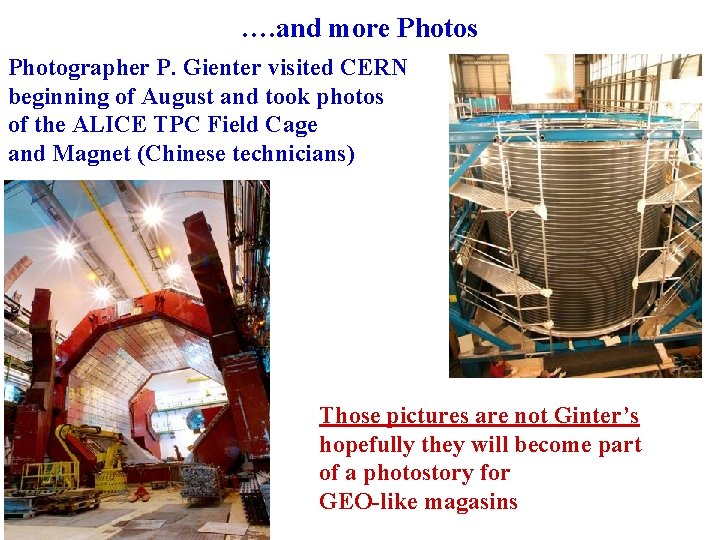 …. and more Photos Photographer P. Gienter visited CERN beginning of August and took