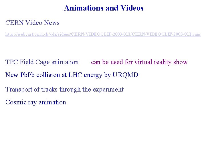 Animations and Videos CERN Video News http: //webcast. cern. ch/cds/videos/CERN-VIDEOCLIP-2003 -011. ram TPC Field