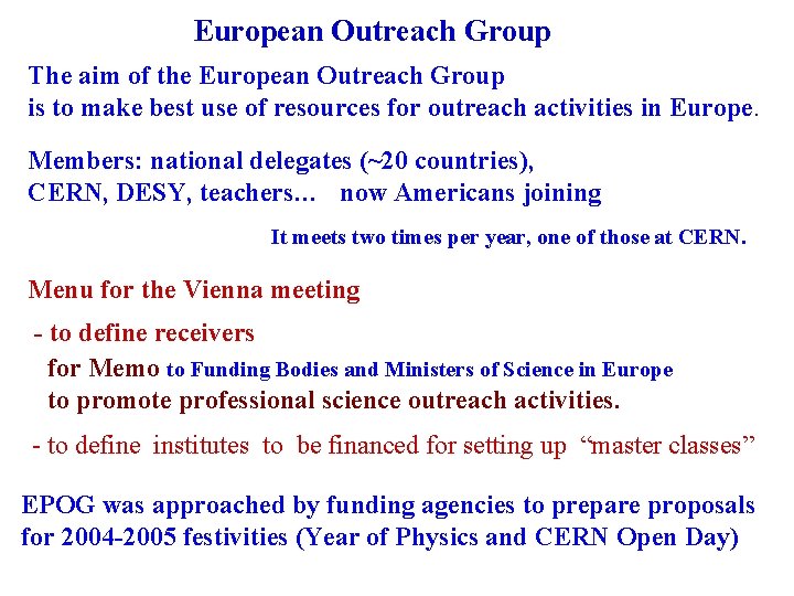 European Outreach Group The aim of the European Outreach Group is to make best