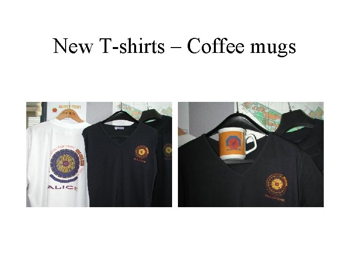 New T-shirts – Coffee mugs 