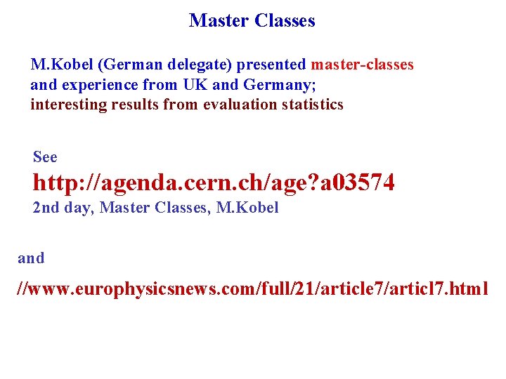 Master Classes M. Kobel (German delegate) presented master-classes and experience from UK and Germany; Master Classes M. Kobel (German delegate) presented master-classes and experience from UK and Germany;