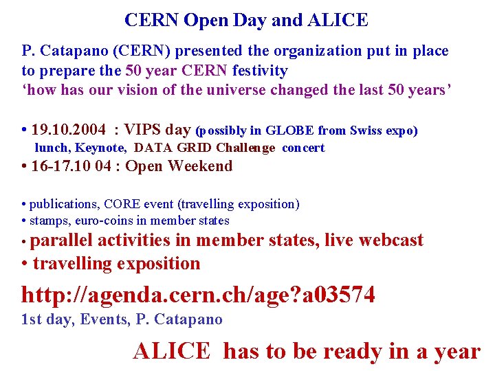 CERN Open Day and ALICE P. Catapano (CERN) presented the organization put in place CERN Open Day and ALICE P. Catapano (CERN) presented the organization put in place