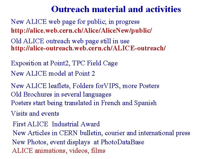 Outreach material and activities New ALICE web page for public; in progress http: //alice.