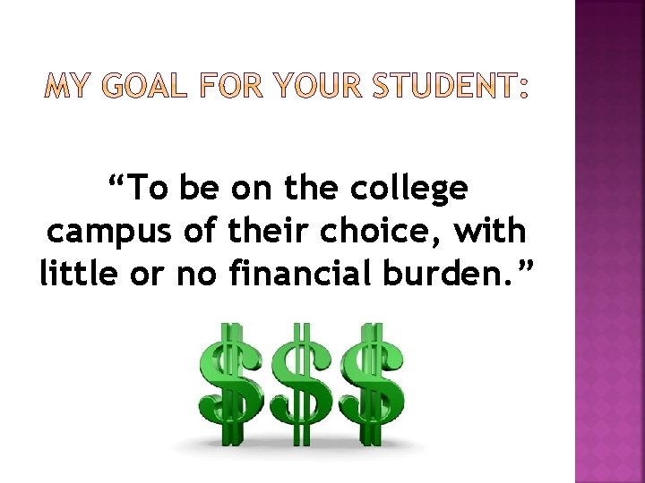 “To be on the college campus of their choice, with little or no financial