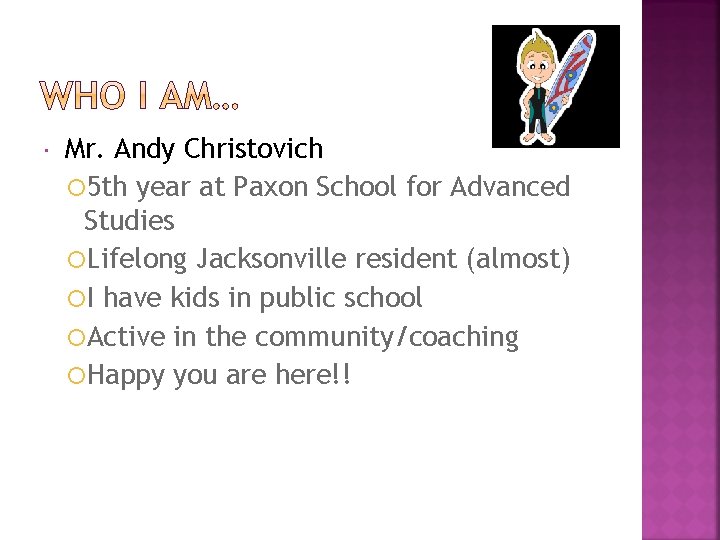  Mr. Andy Christovich 5 th year at Paxon School for Advanced Studies Lifelong