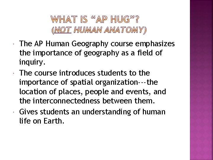  The AP Human Geography course emphasizes the importance of geography as a field