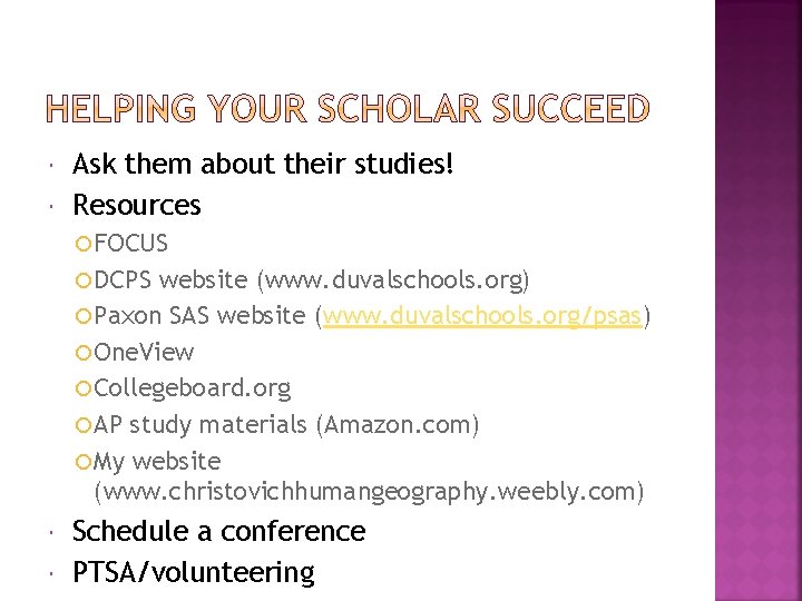  Ask them about their studies! Resources FOCUS DCPS website (www. duvalschools. org) Paxon