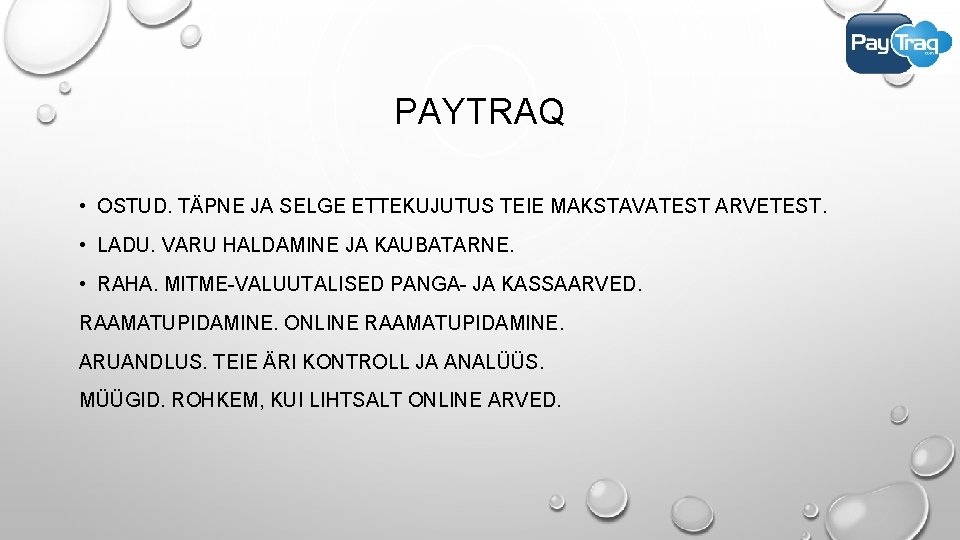 PAYTRAQ • OSTUD. TÄPNE JA SELGE ETTEKUJUTUS TEIE MAKSTAVATEST ARVETEST. • LADU. VARU HALDAMINE