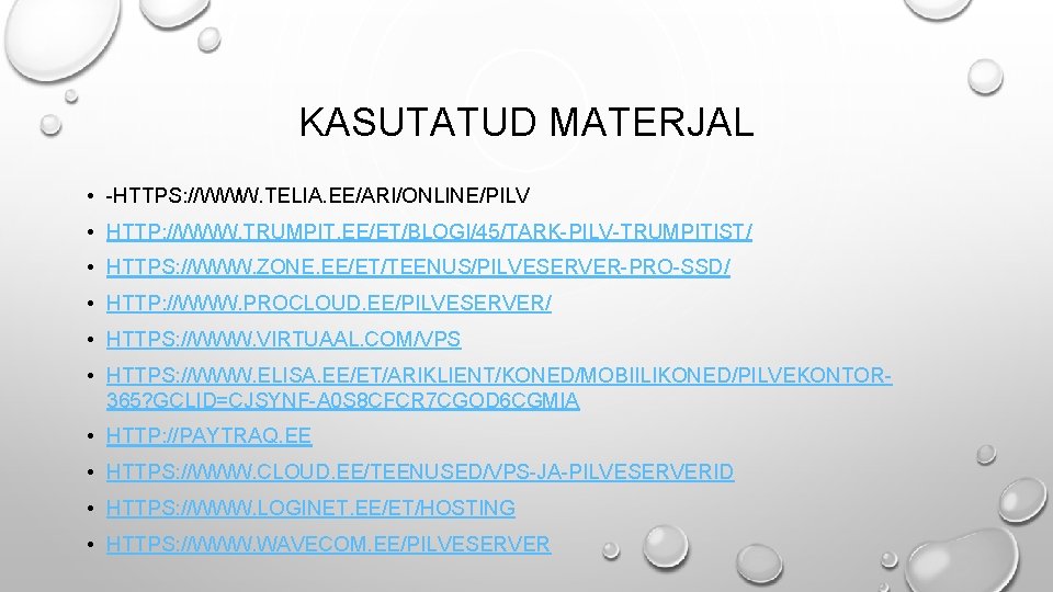 KASUTATUD MATERJAL • HTTPS: //WWW. TELIA. EE/ARI/ONLINE/PILV • HTTP: //WWW. TRUMPIT. EE/ET/BLOGI/45/TARK PILV TRUMPITIST/