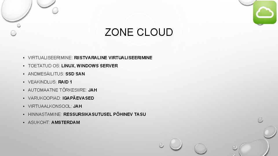 ZONE CLOUD • VIRTUALISEERIMINE: RIISTVARALINE VIRTUALISEERIMINE • TOETATUD OS: LINUX, WINDOWS SERVER • ANDMESÄILITUS: