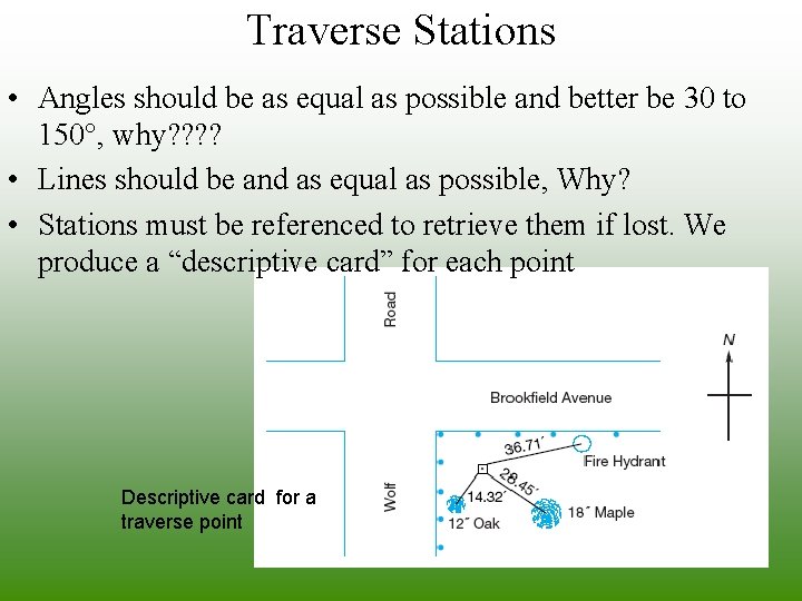 Traverse Stations • Angles should be as equal as possible and better be 30 Traverse Stations • Angles should be as equal as possible and better be 30