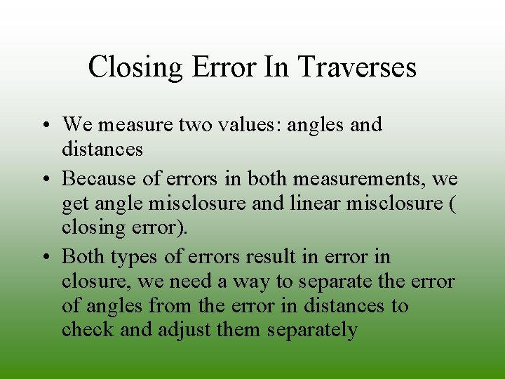 Closing Error In Traverses • We measure two values: angles and distances • Because Closing Error In Traverses • We measure two values: angles and distances • Because