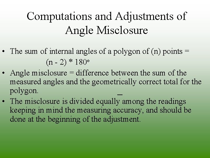 Computations and Adjustments of Angle Misclosure • The sum of internal angles of a Computations and Adjustments of Angle Misclosure • The sum of internal angles of a