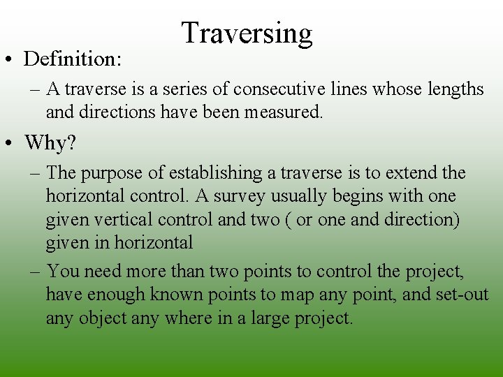 • Definition: Traversing – A traverse is a series of consecutive lines whose • Definition: Traversing – A traverse is a series of consecutive lines whose