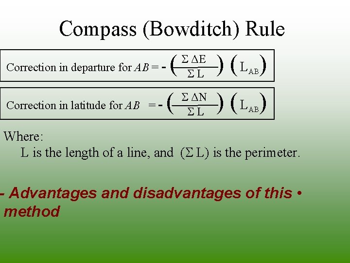 Compass (Bowditch) Rule ( ) ( L ) ΔE Correction in departure for AB Compass (Bowditch) Rule ( ) ( L ) ΔE Correction in departure for AB