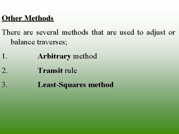 Other Methods There are several methods that are used to adjust or balance traverses; Other Methods There are several methods that are used to adjust or balance traverses;