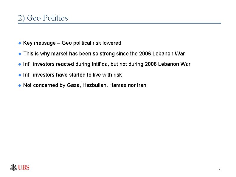 2) Geo Politics ¨ Key message – Geo political risk lowered ¨ This is