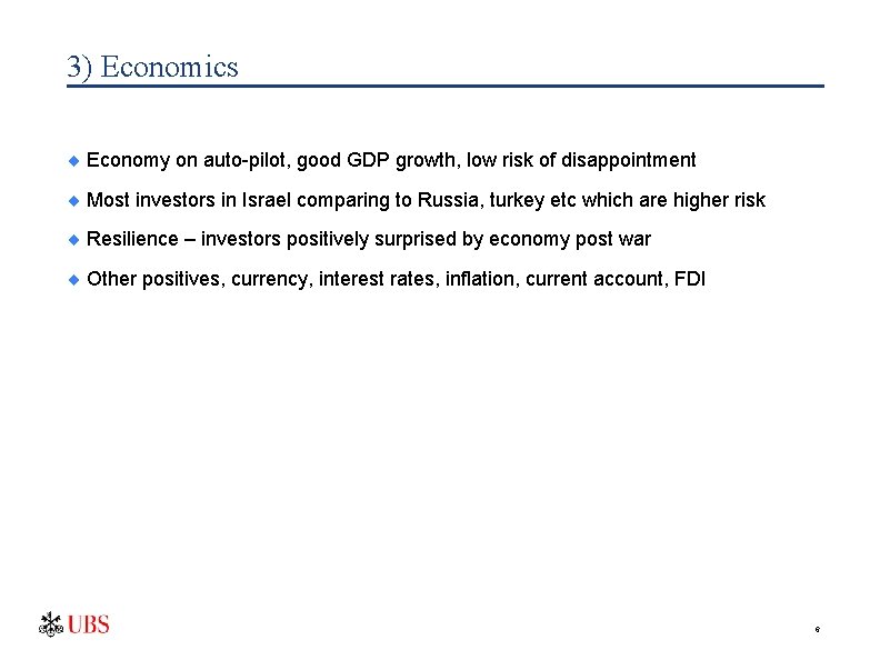 3) Economics ¨ Economy on auto-pilot, good GDP growth, low risk of disappointment ¨