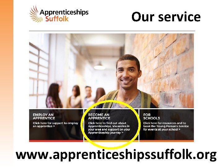 Our service www. apprenticeshipssuffolk. org Our service www. apprenticeshipssuffolk. org