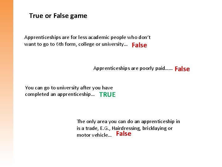 True or False game Apprenticeships are for less academic people who don’t want to True or False game Apprenticeships are for less academic people who don’t want to