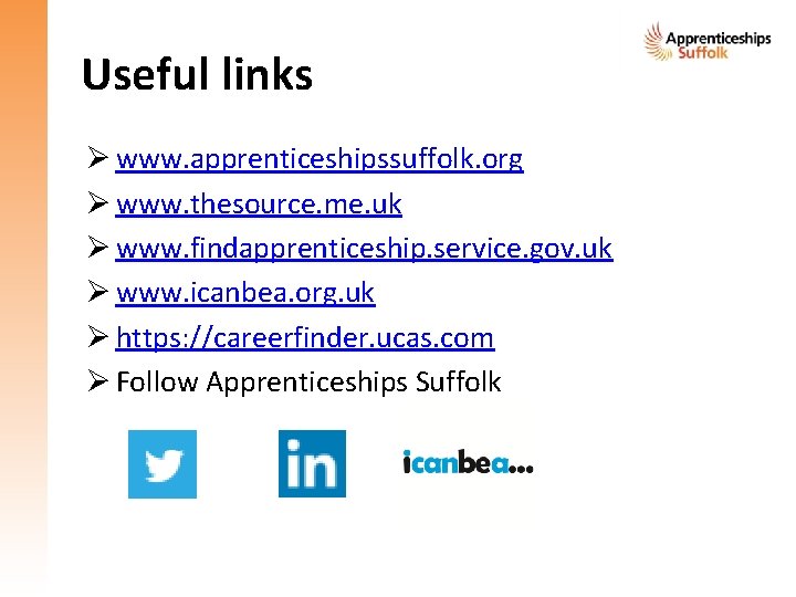 Useful links Ø www. apprenticeshipssuffolk. org Ø www. thesource. me. uk Ø www. findapprenticeship. Useful links Ø www. apprenticeshipssuffolk. org Ø www. thesource. me. uk Ø www. findapprenticeship.