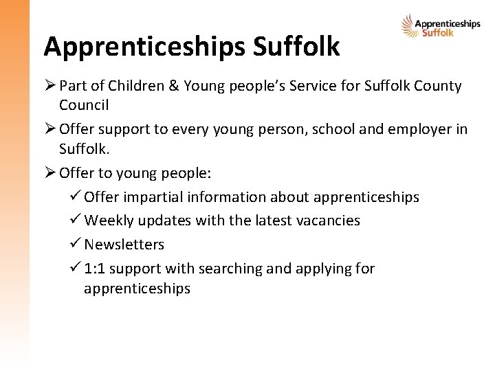 Apprenticeships Suffolk Ø Part of Children & Young people’s Service for Suffolk County Council Apprenticeships Suffolk Ø Part of Children & Young people’s Service for Suffolk County Council
