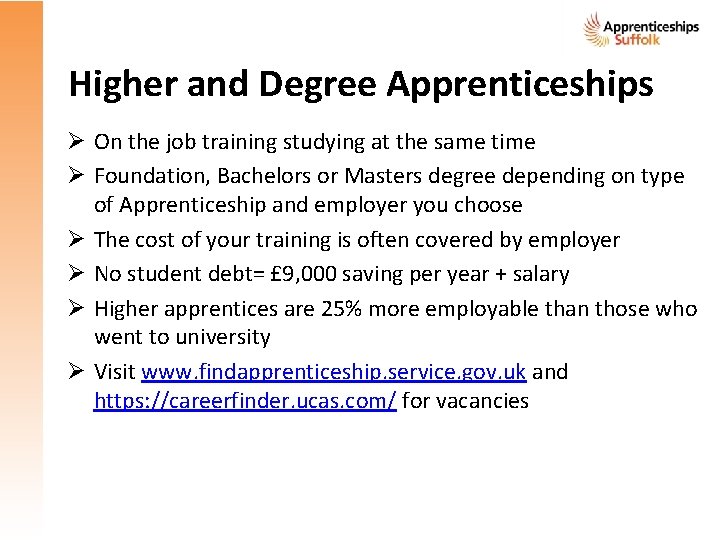Higher and Degree Apprenticeships Ø On the job training studying at the same time Higher and Degree Apprenticeships Ø On the job training studying at the same time