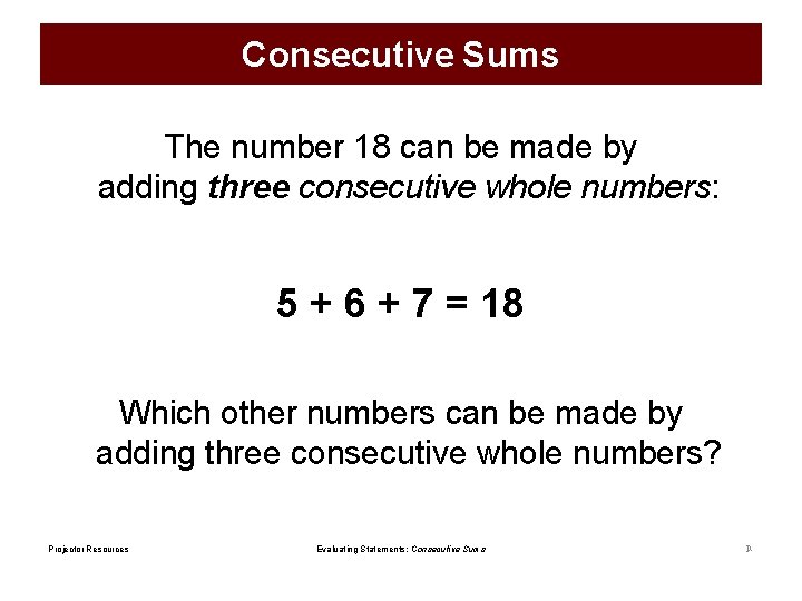 Consecutive Sums The number 18 can be made by adding three consecutive whole numbers: