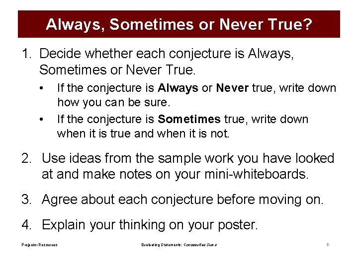 Always, Sometimes or Never True? 1. Decide whether each conjecture is Always, Sometimes or