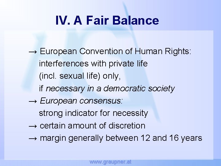 IV. A Fair Balance → European Convention of Human Rights: interferences with private life