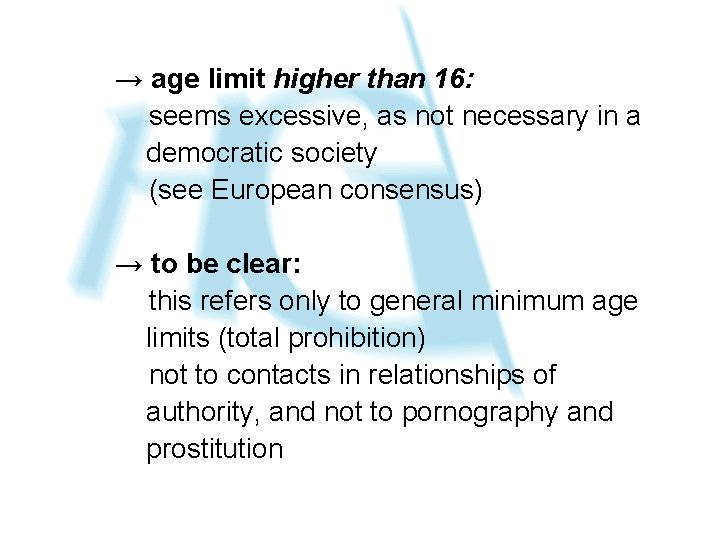→ age limit higher than 16: seems excessive, as not necessary in a democratic