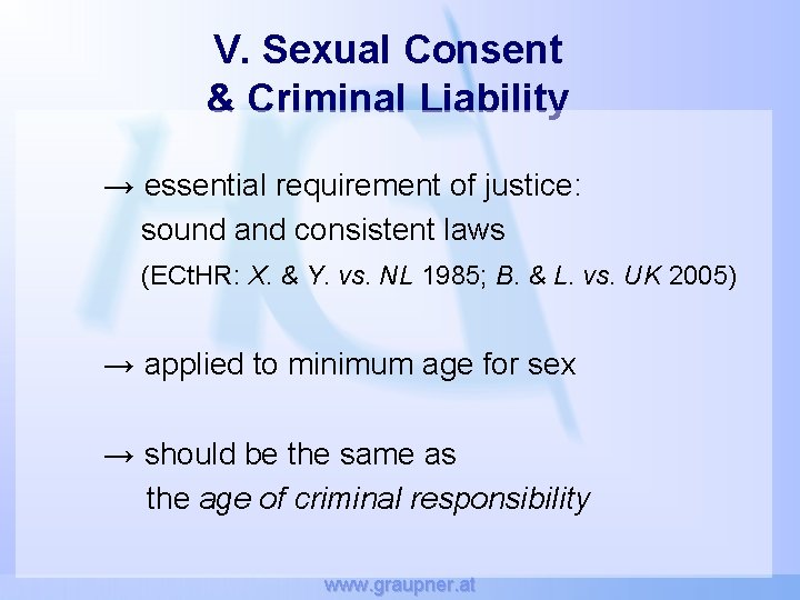 V. Sexual Consent & Criminal Liability → essential requirement of justice: sound and consistent