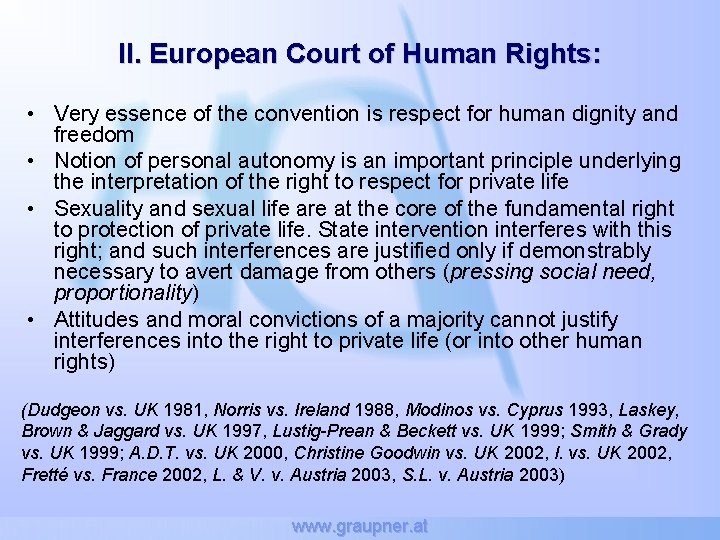 II. European Court of Human Rights: • Very essence of the convention is respect