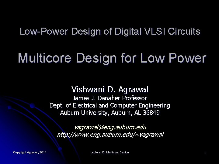 Low-Power Design of Digital VLSI Circuits Multicore Design for Low Power Vishwani D. Agrawal