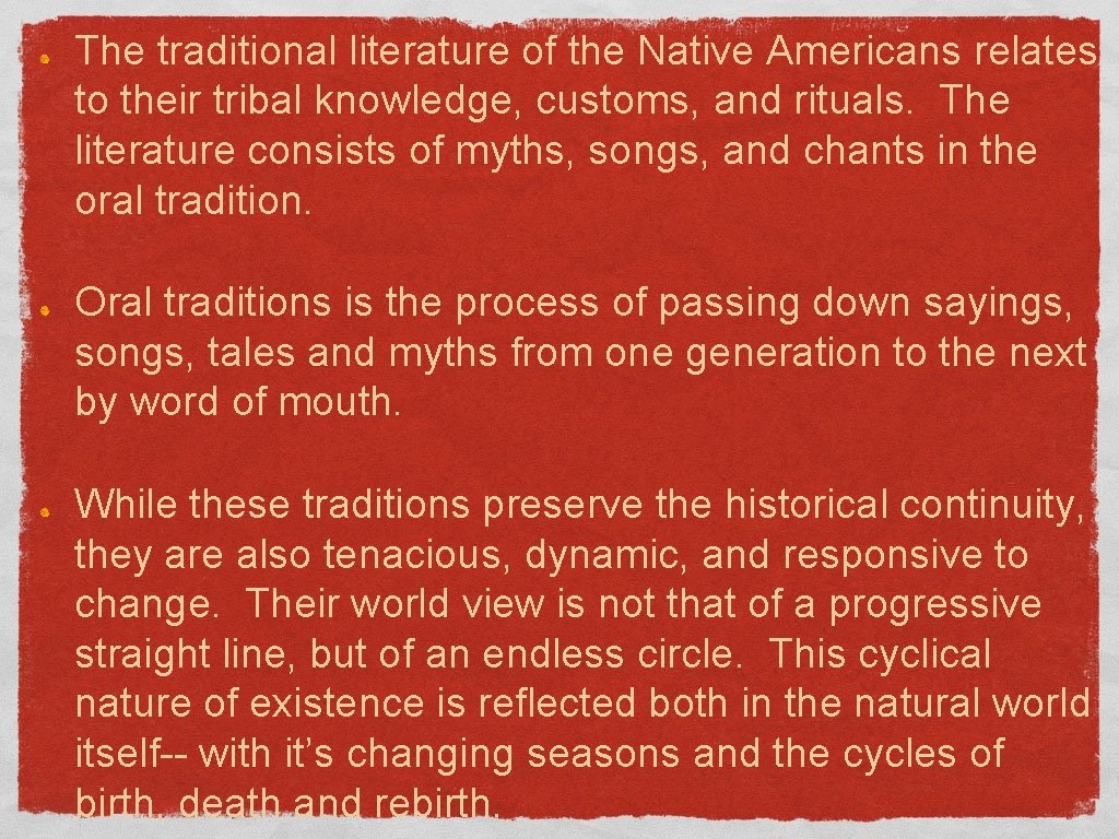 The traditional literature of the Native Americans relates to their tribal knowledge, customs, and