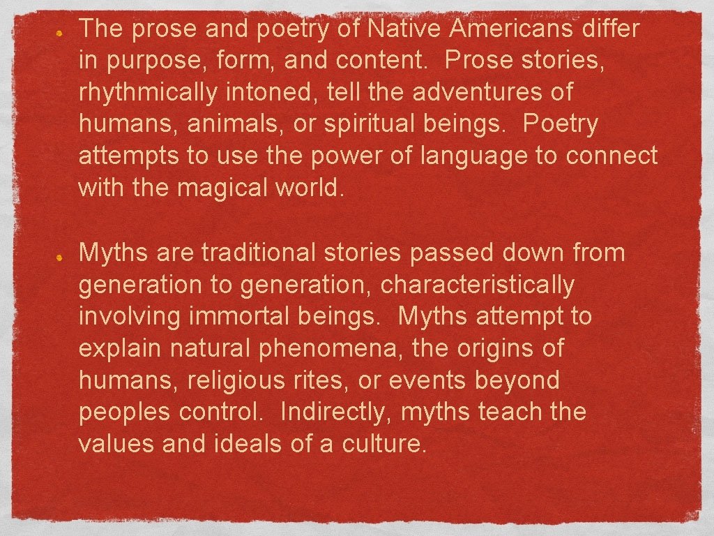 The prose and poetry of Native Americans differ in purpose, form, and content. Prose